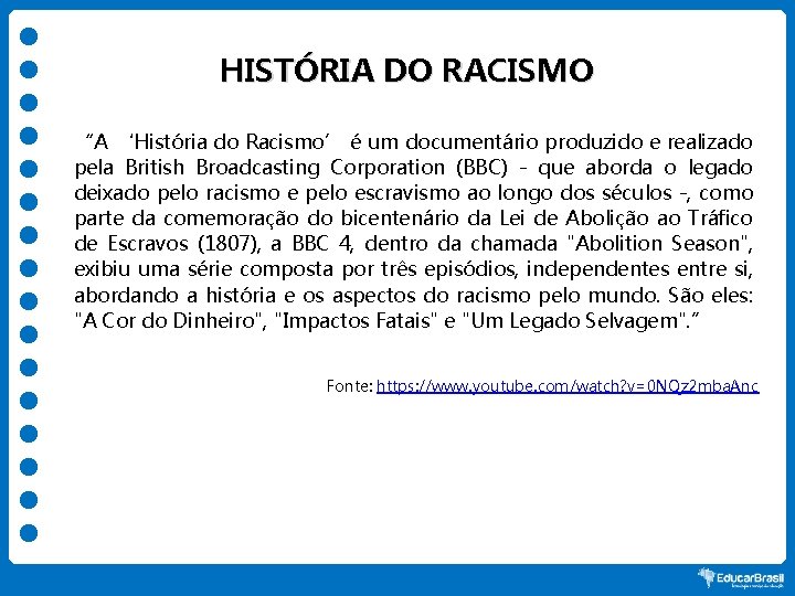 HISTÓRIA DO RACISMO “A ‘História do Racismo’ é um documentário produzido e realizado pela