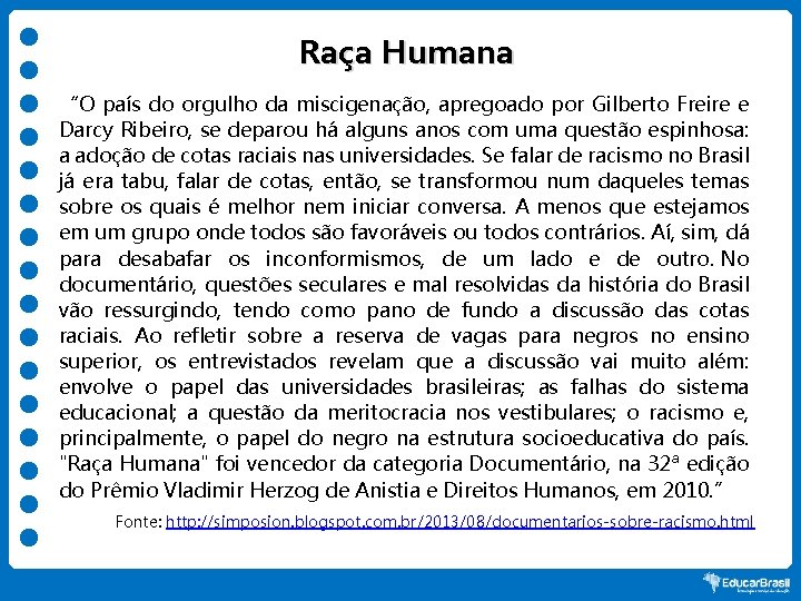 Raça Humana “O país do orgulho da miscigenação, apregoado por Gilberto Freire e Darcy