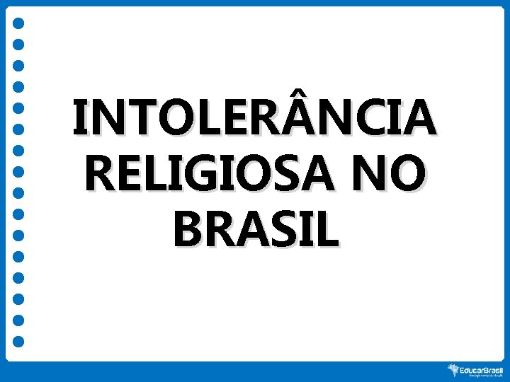 INTOLER NCIA RELIGIOSA NO BRASIL 