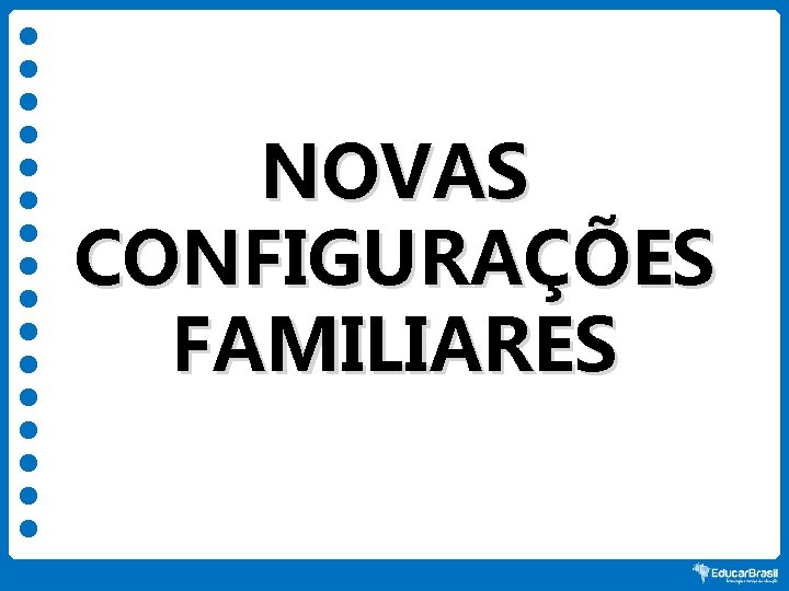 NOVAS CONFIGURAÇÕES FAMILIARES 