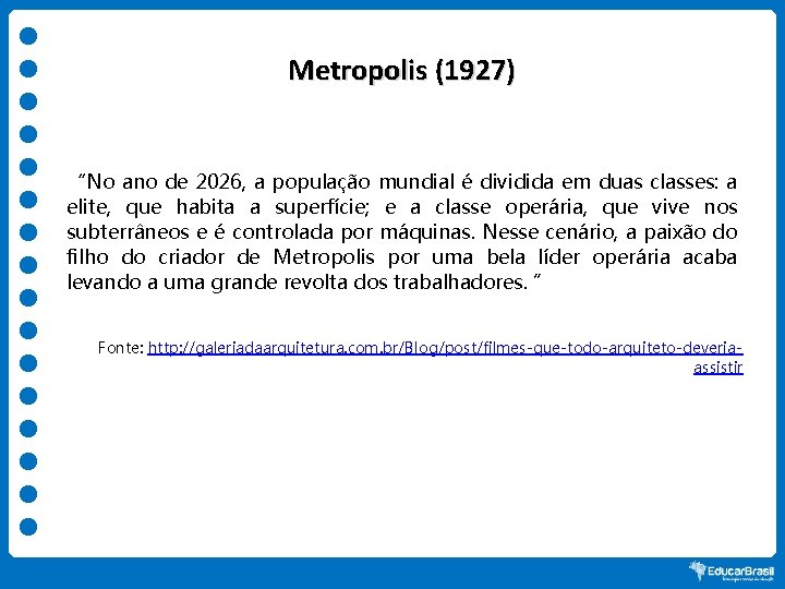 Metropolis (1927) “No ano de 2026, a população mundial é dividida em duas classes:
