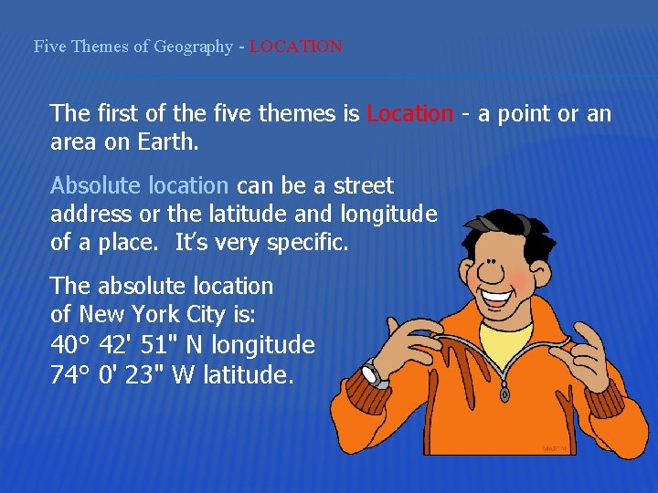 Five Themes of Geography - LOCATION The first of the five themes is Location