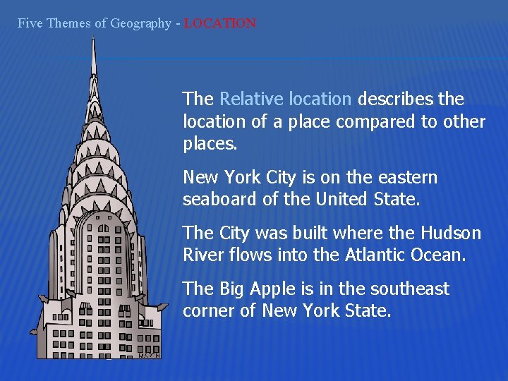 Five Themes of Geography - LOCATION The Relative location describes the location of a