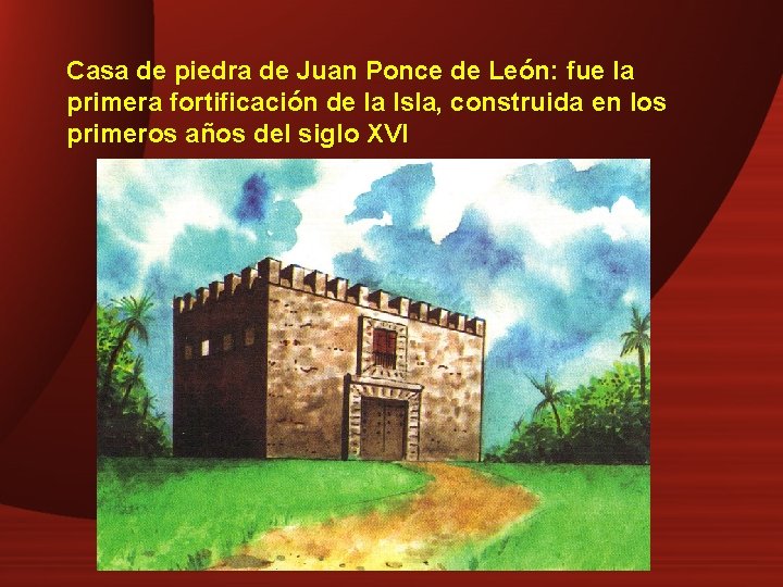 Casa de piedra de Juan Ponce de León: fue la primera fortificación de la