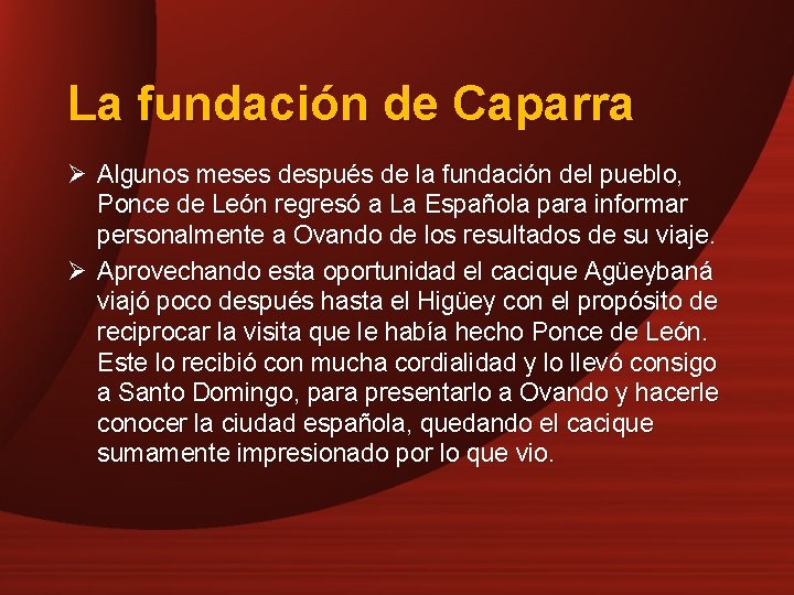 La fundación de Caparra Ø Algunos meses después de la fundación del pueblo, Ponce
