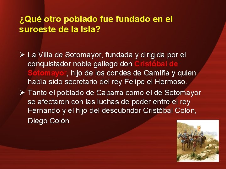 ¿Qué otro poblado fue fundado en el suroeste de la Isla? Ø La Villa