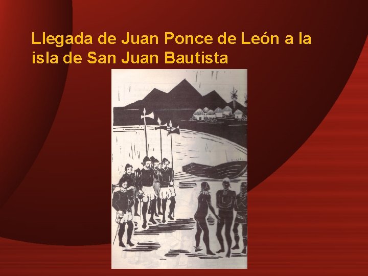 Llegada de Juan Ponce de León a la isla de San Juan Bautista 