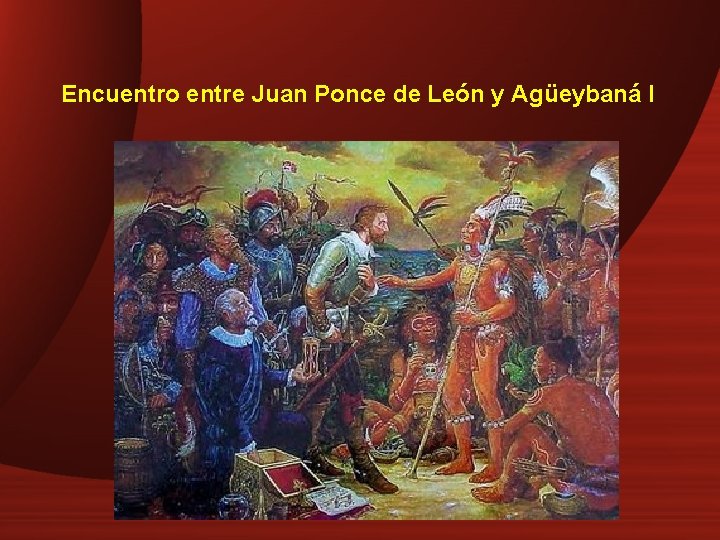 Encuentro entre Juan Ponce de León y Agüeybaná I 
