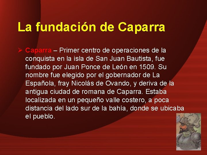 La fundación de Caparra Ø Caparra – Primer centro de operaciones de la conquista