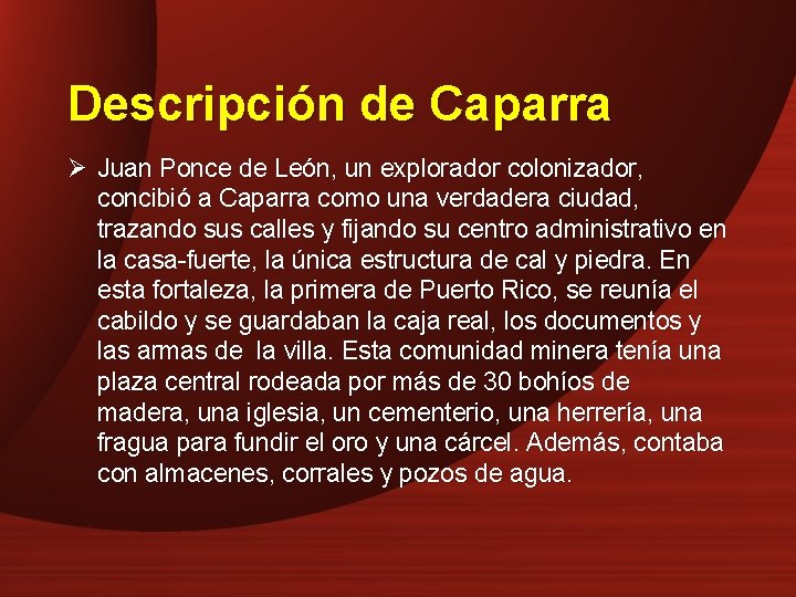 Descripción de Caparra Ø Juan Ponce de León, un explorador colonizador, concibió a Caparra