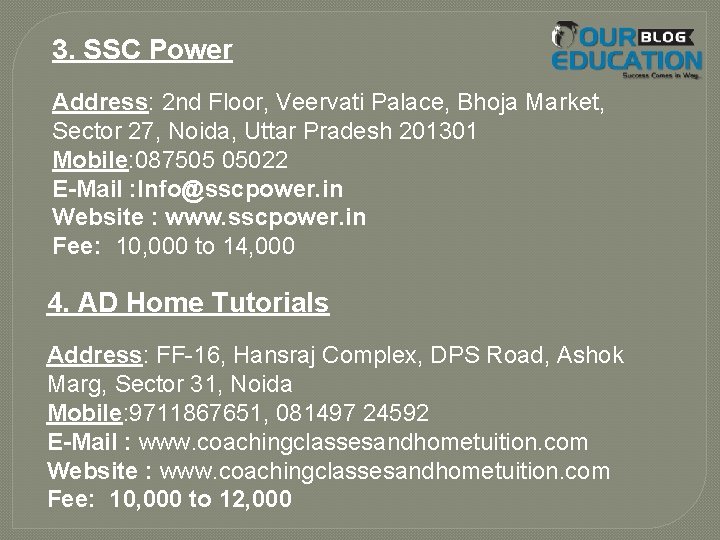 3. SSC Power Address: 2 nd Floor, Veervati Palace, Bhoja Market, Sector 27, Noida,