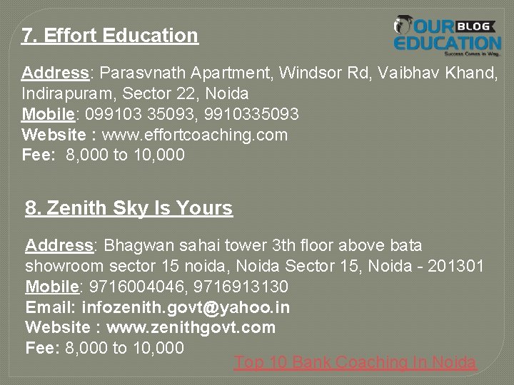 7. Effort Education Address: Parasvnath Apartment, Windsor Rd, Vaibhav Khand, Indirapuram, Sector 22, Noida