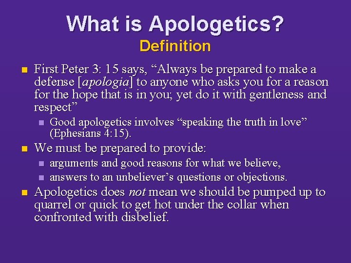 What is Apologetics? Definition n First Peter 3: 15 says, “Always be prepared to
