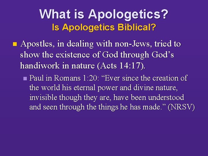 What is Apologetics? Is Apologetics Biblical? n Apostles, in dealing with non-Jews, tried to