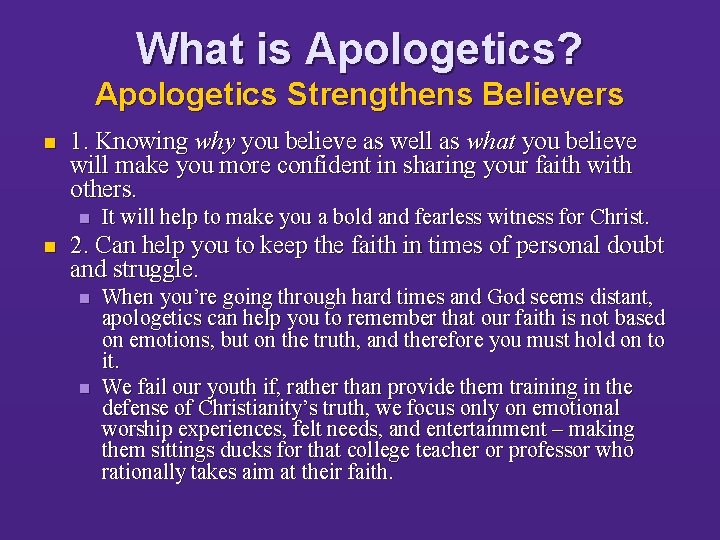 What is Apologetics? Apologetics Strengthens Believers n 1. Knowing why you believe as well