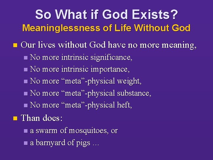 So What if God Exists? Meaninglessness of Life Without God n Our lives without
