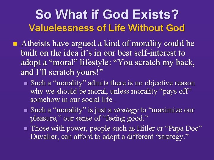 So What if God Exists? Valuelessness of Life Without God n Atheists have argued