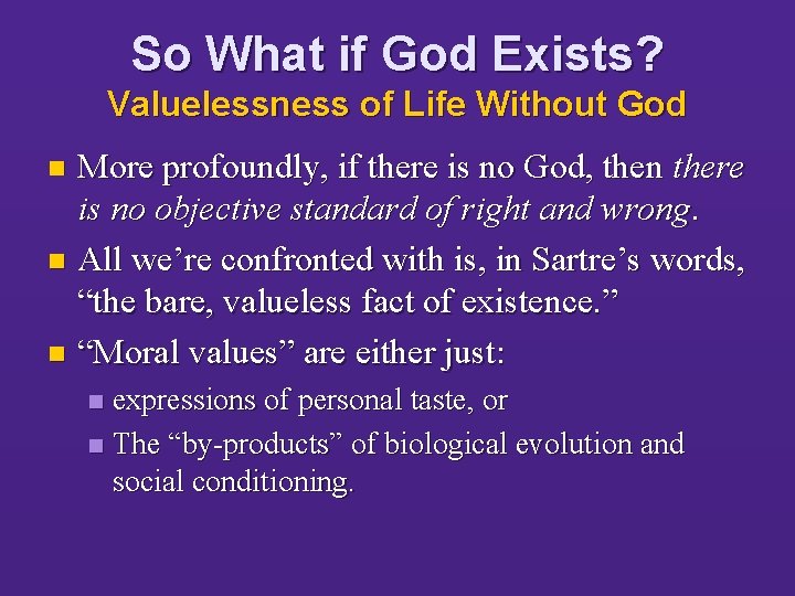So What if God Exists? Valuelessness of Life Without God More profoundly, if there