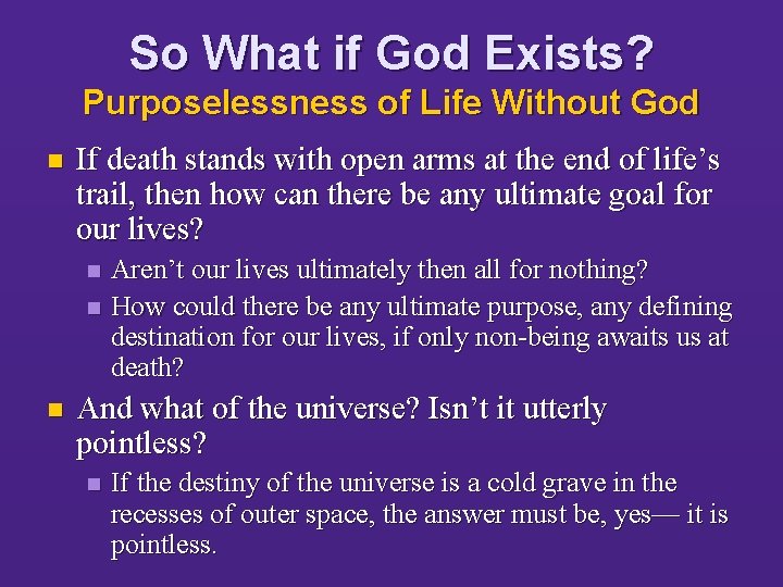 So What if God Exists? Purposelessness of Life Without God n If death stands