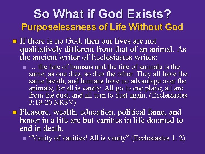 So What if God Exists? Purposelessness of Life Without God n If there is