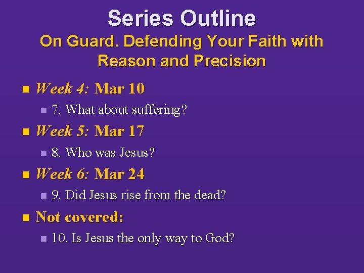 Series Outline On Guard. Defending Your Faith with Reason and Precision n Week 4: