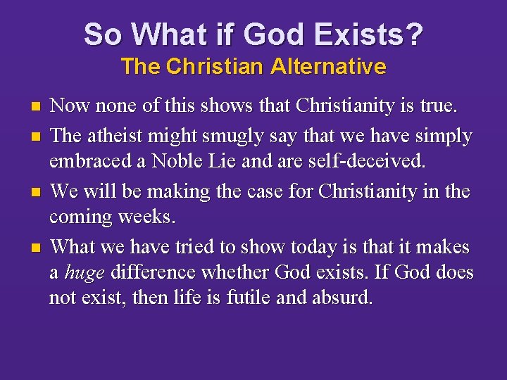 So What if God Exists? The Christian Alternative n n Now none of this