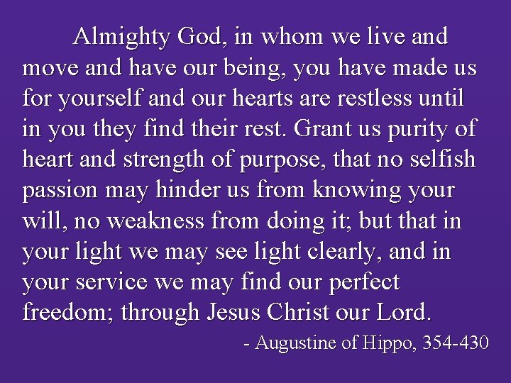 Almighty God, in whom we live and move and have our being, you have