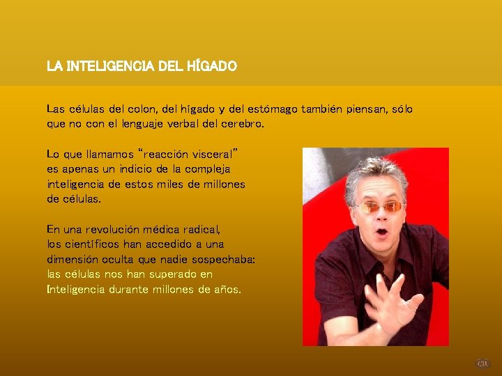 LA INTELIGENCIA DEL HÍGADO Las células del colon, del hígado y del estómago también