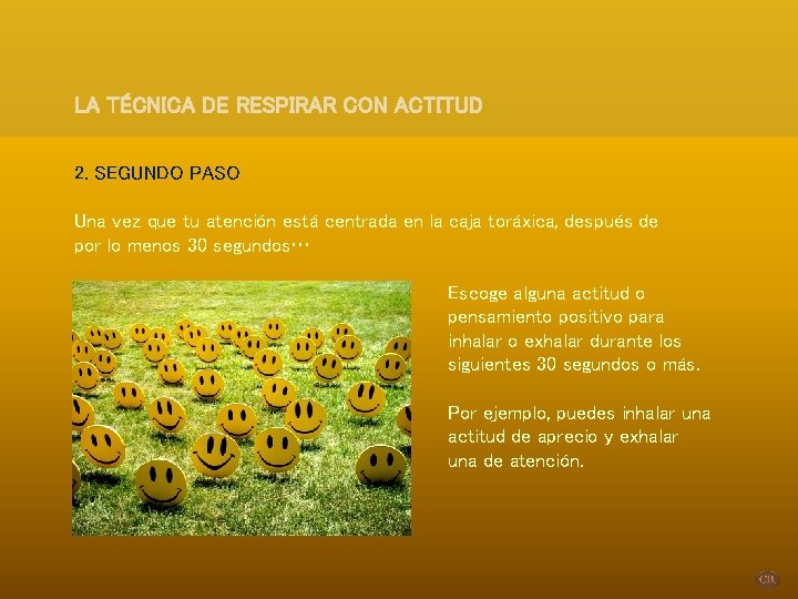 LA TÉCNICA DE RESPIRAR CON ACTITUD 2. SEGUNDO PASO Una vez que tu atención