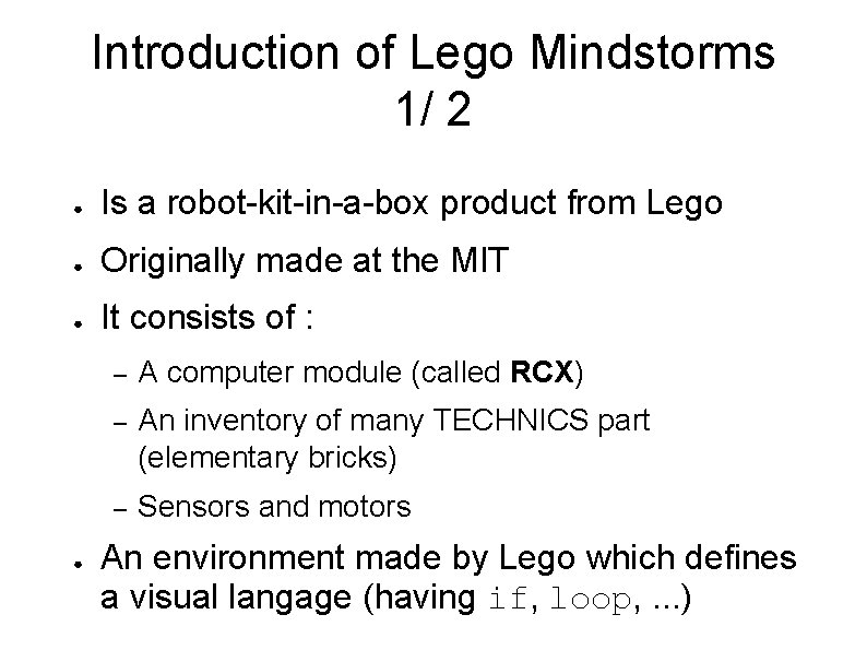 Introduction of Lego Mindstorms 1/ 2 ● Is a robot-kit-in-a-box product from Lego ●