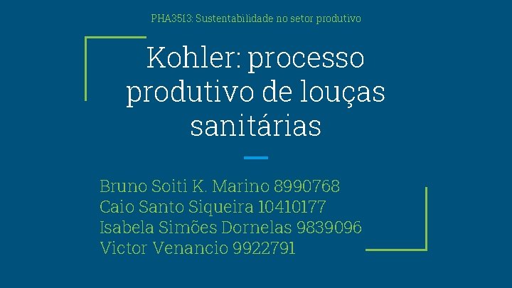 PHA 3513: Sustentabilidade no setor produtivo Kohler: processo produtivo de louças sanitárias Bruno Soiti