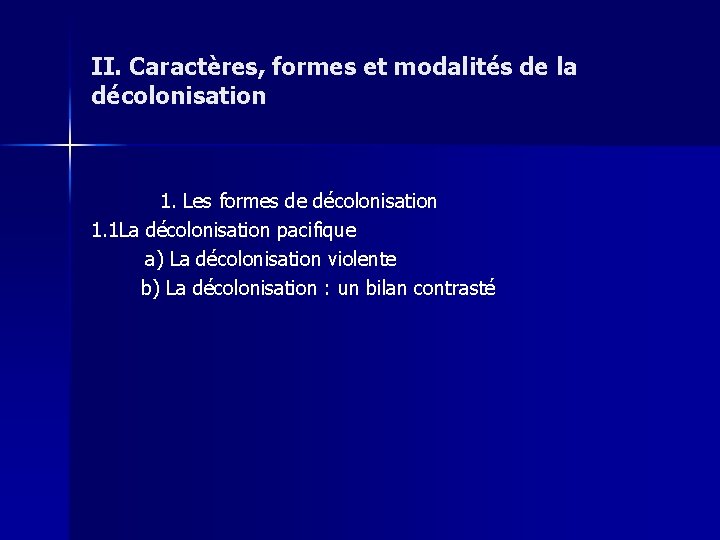 II. Caractères, formes et modalités de la décolonisation 1. Les formes de décolonisation 1.