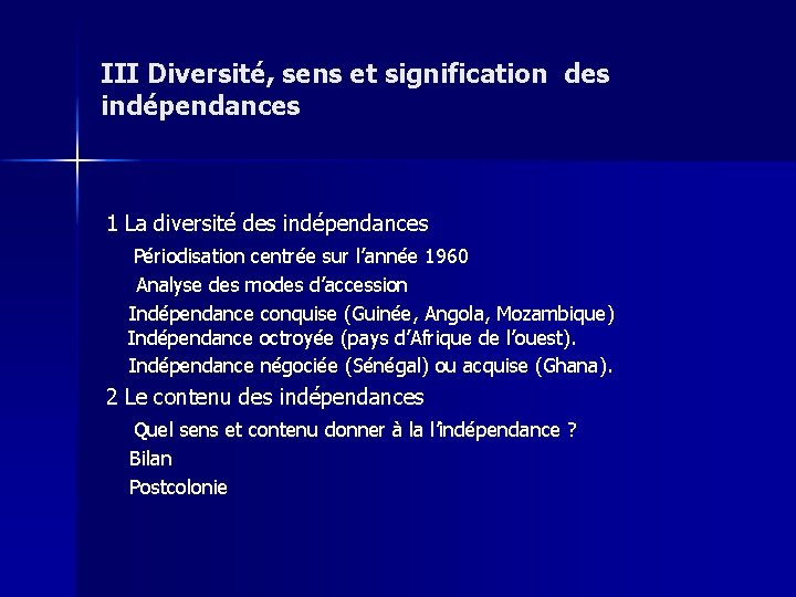 III Diversité, sens et signification des indépendances 1 La diversité des indépendances Périodisation centrée