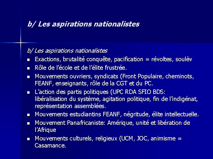 b/ Les aspirations nationalistes n n n n Exactions, brutalité conquête, pacification = révoltes,