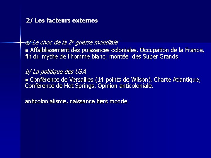 2/ Les facteurs externes a/ Le choc de la 2 e guerre mondiale Affaiblissement