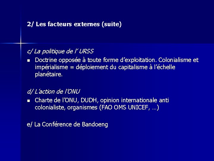 2/ Les facteurs externes (suite) c/ La politique de l’ URSS n Doctrine opposée