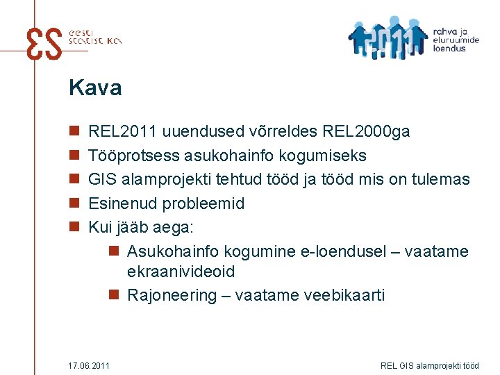 Kava n n n REL 2011 uuendused võrreldes REL 2000 ga Tööprotsess asukohainfo kogumiseks