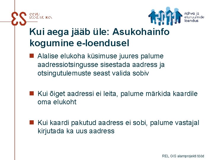 Kui aega jääb üle: Asukohainfo kogumine e-loendusel n Alalise elukoha küsimuse juures palume aadressiotsingusse