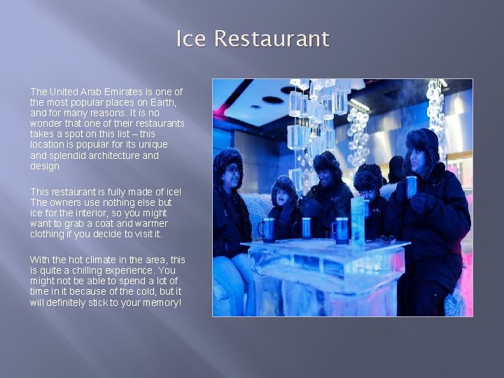 Ice Restaurant The United Arab Emirates is one of the most popular places on