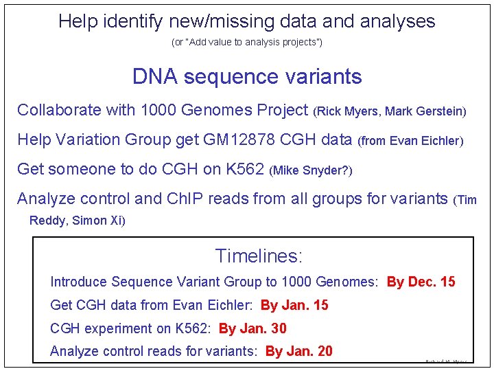 Help identify new/missing data and analyses (or “Add value to analysis projects”) DNA sequence