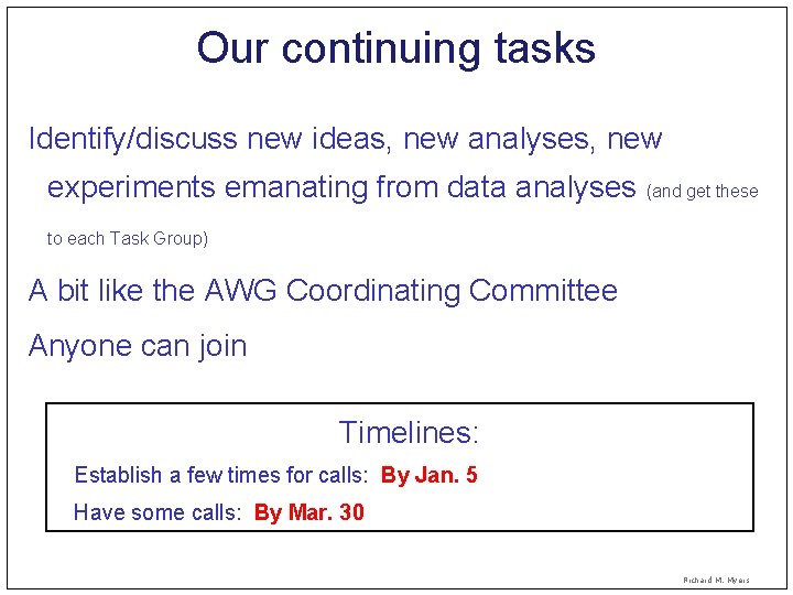 Our continuing tasks Identify/discuss new ideas, new analyses, new experiments emanating from data analyses