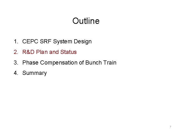 Outline 1. CEPC SRF System Design 2. R&D Plan and Status 3. Phase Compensation