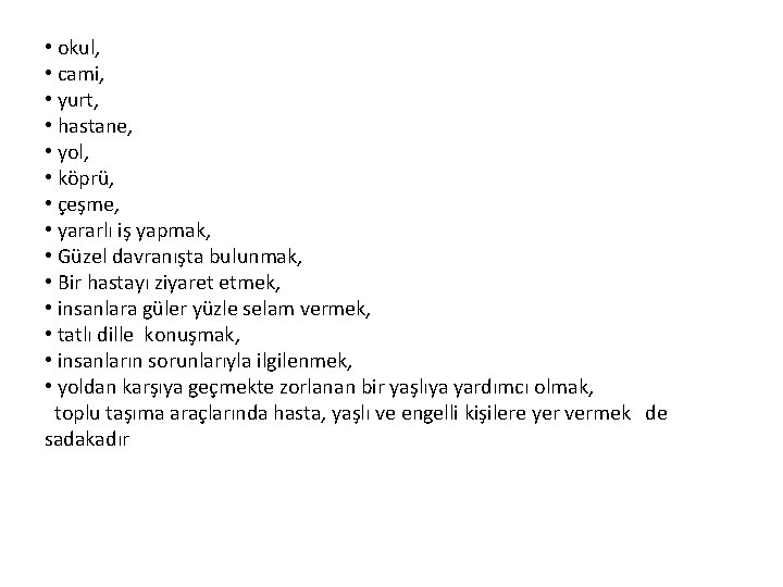 • okul, • cami, • yurt, • hastane, • yol, • köprü, • • okul, • cami, • yurt, • hastane, • yol, • köprü, •