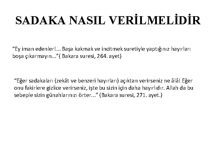 SADAKA NASIL VERİLMELİDİR “Ey iman edenler!. . . Başa kakmak ve incitmek suretiyle yaptığınız