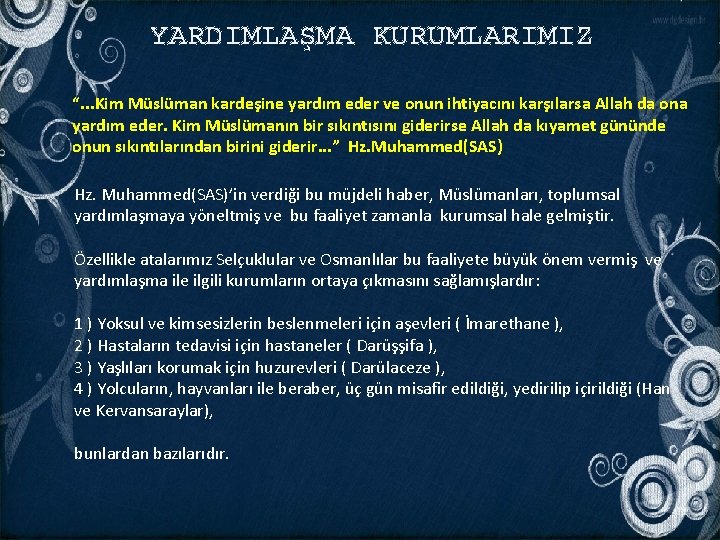 YARDIMLAŞMA KURUMLARIMIZ “. . . Kim Müslüman kardeşine yardım eder ve onun ihtiyacını karşılarsa YARDIMLAŞMA KURUMLARIMIZ “. . . Kim Müslüman kardeşine yardım eder ve onun ihtiyacını karşılarsa