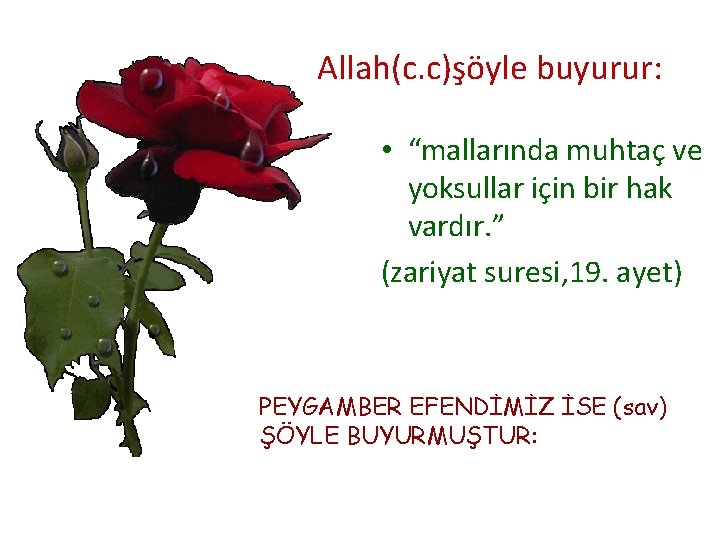 Allah(c. c)şöyle buyurur: • “mallarında muhtaç ve yoksullar için bir hak vardır. ” (zariyat Allah(c. c)şöyle buyurur: • “mallarında muhtaç ve yoksullar için bir hak vardır. ” (zariyat