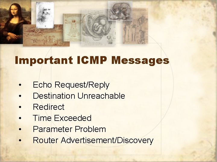 Important ICMP Messages • • • Echo Request/Reply Destination Unreachable Redirect Time Exceeded Parameter