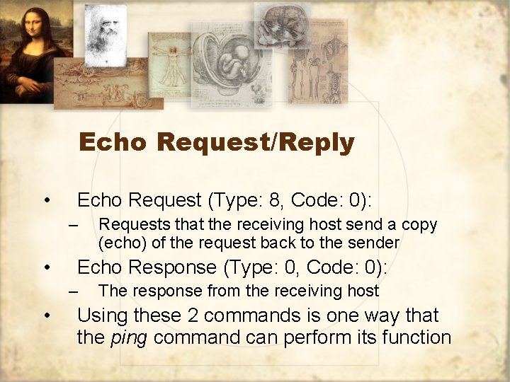 Echo Request/Reply • Echo Request (Type: 8, Code: 0): – • Echo Response (Type: