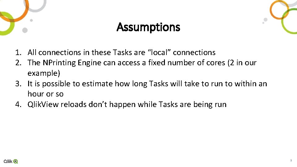 Assumptions 1. All connections in these Tasks are “local” connections 2. The NPrinting Engine Assumptions 1. All connections in these Tasks are “local” connections 2. The NPrinting Engine