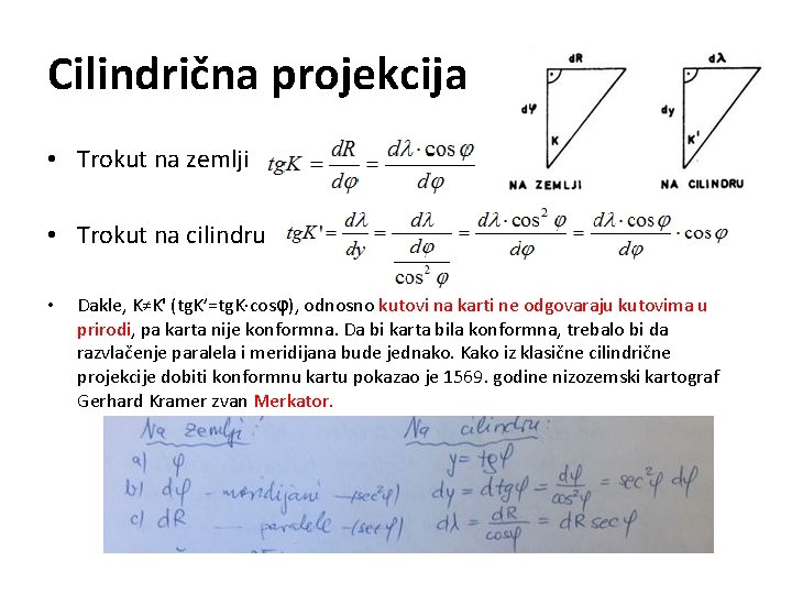 Cilindrična projekcija • Trokut na zemlji • Trokut na cilindru • Dakle, K≠K' (tg.